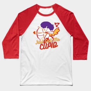 Just Call Me Cupid Valentine's Day Special Design Baseball T-Shirt